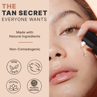 The tan secret everyone wants. Made with natural ingredients. Non-comedogenic.