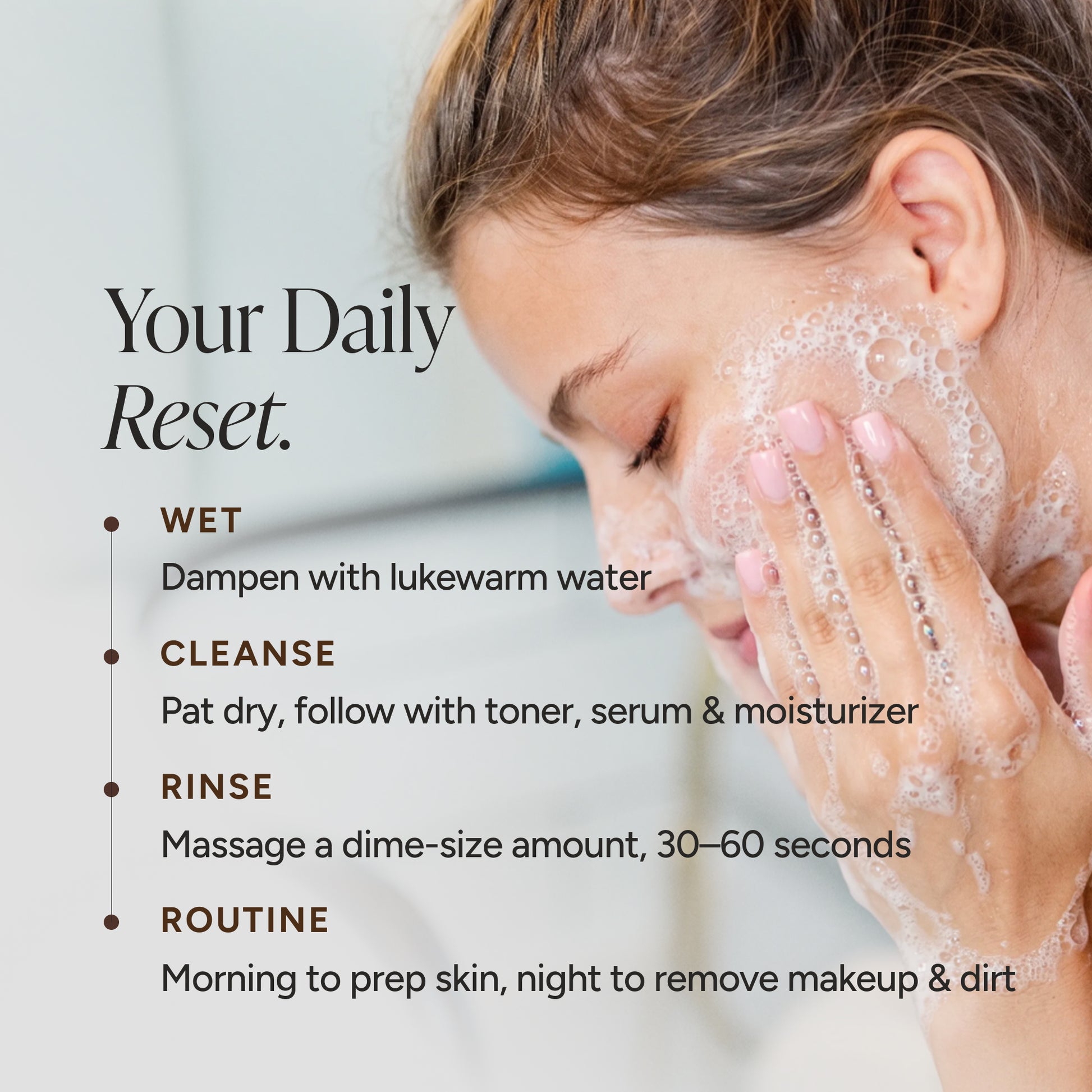 A close-up of a woman washing her face with cleanser, alongside text reading 'Your Daily Reset' and step-by-step skincare instructions: Wet, Cleanse, Rinse, and Routine.