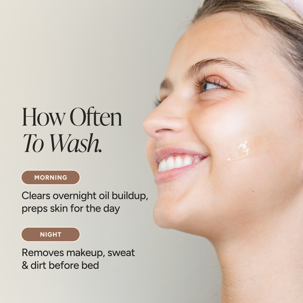 Smiling woman with a small amount of facial cleanser on her cheek, alongside morning and nighttime cleansing tips: wash in the morning to remove overnight oil buildup and at night to remove makeup, sweat, and dirt.