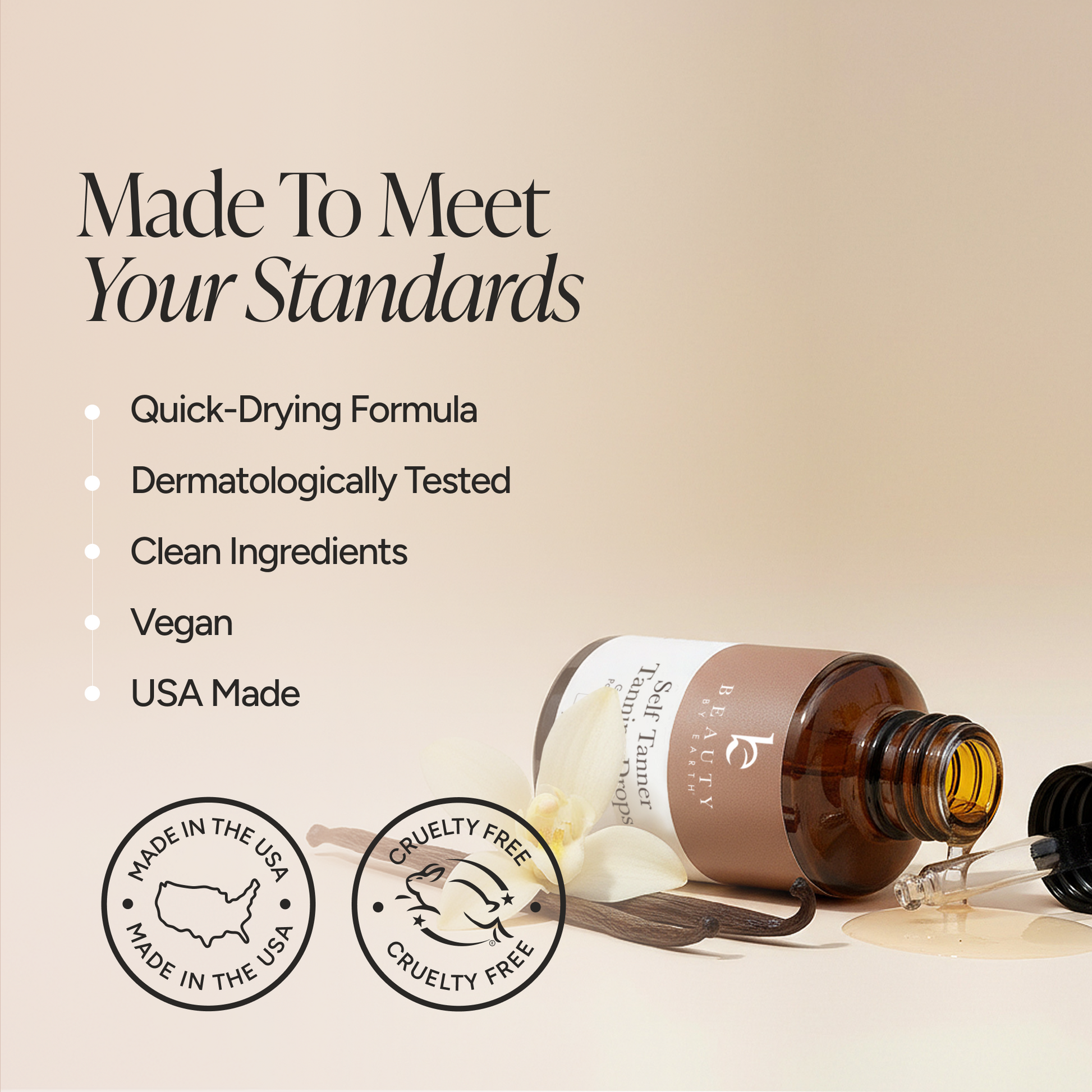 Self Tanner Drops bottle with text that reads 'Made To Meet Your Standards' with bullet points about quick-drying formula, dermatologically tested ingredients, clean ingredients, vegan status, and USA made.