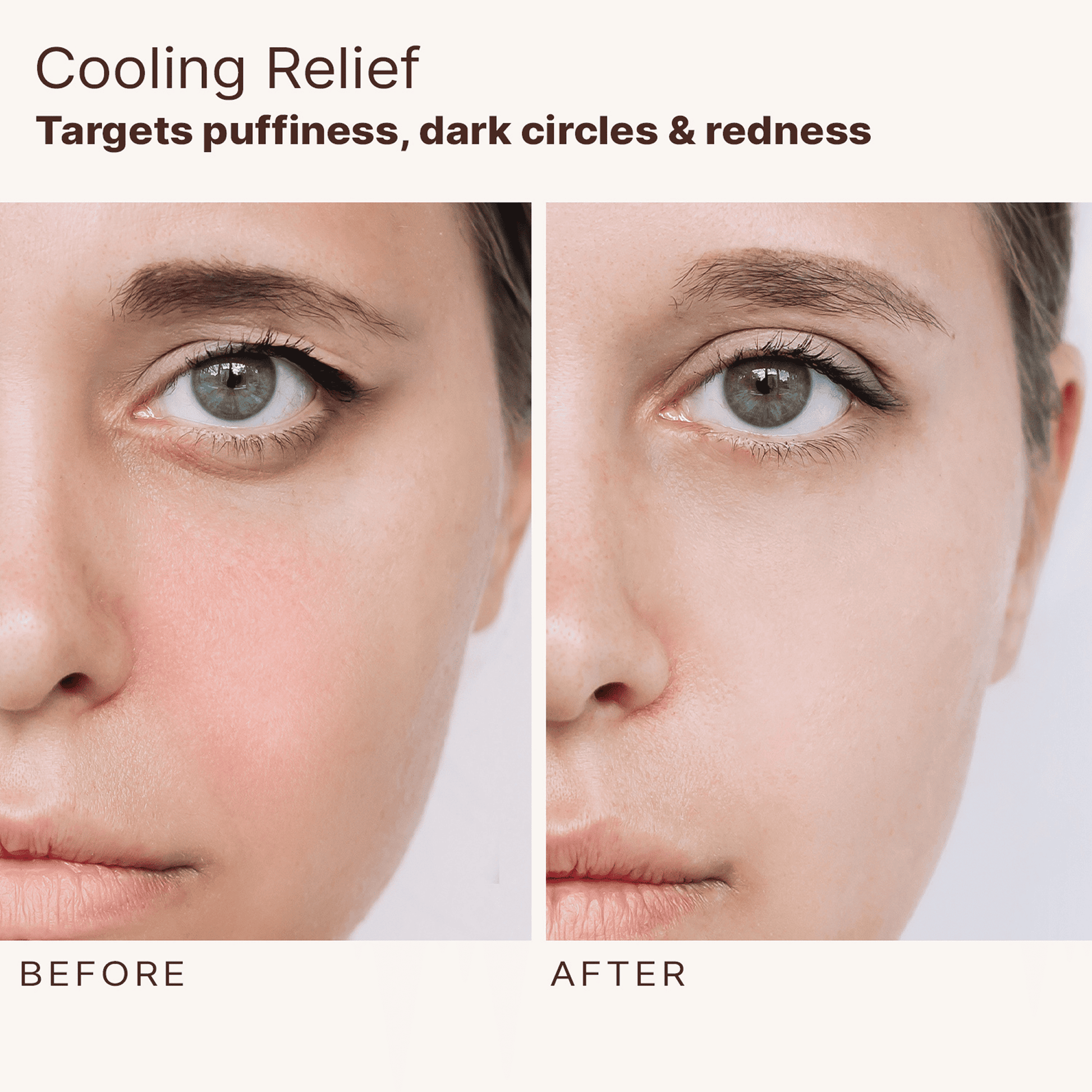 Before and after comparison of a woman's face with text about cooling relief for puffiness, dark circles, and redness.