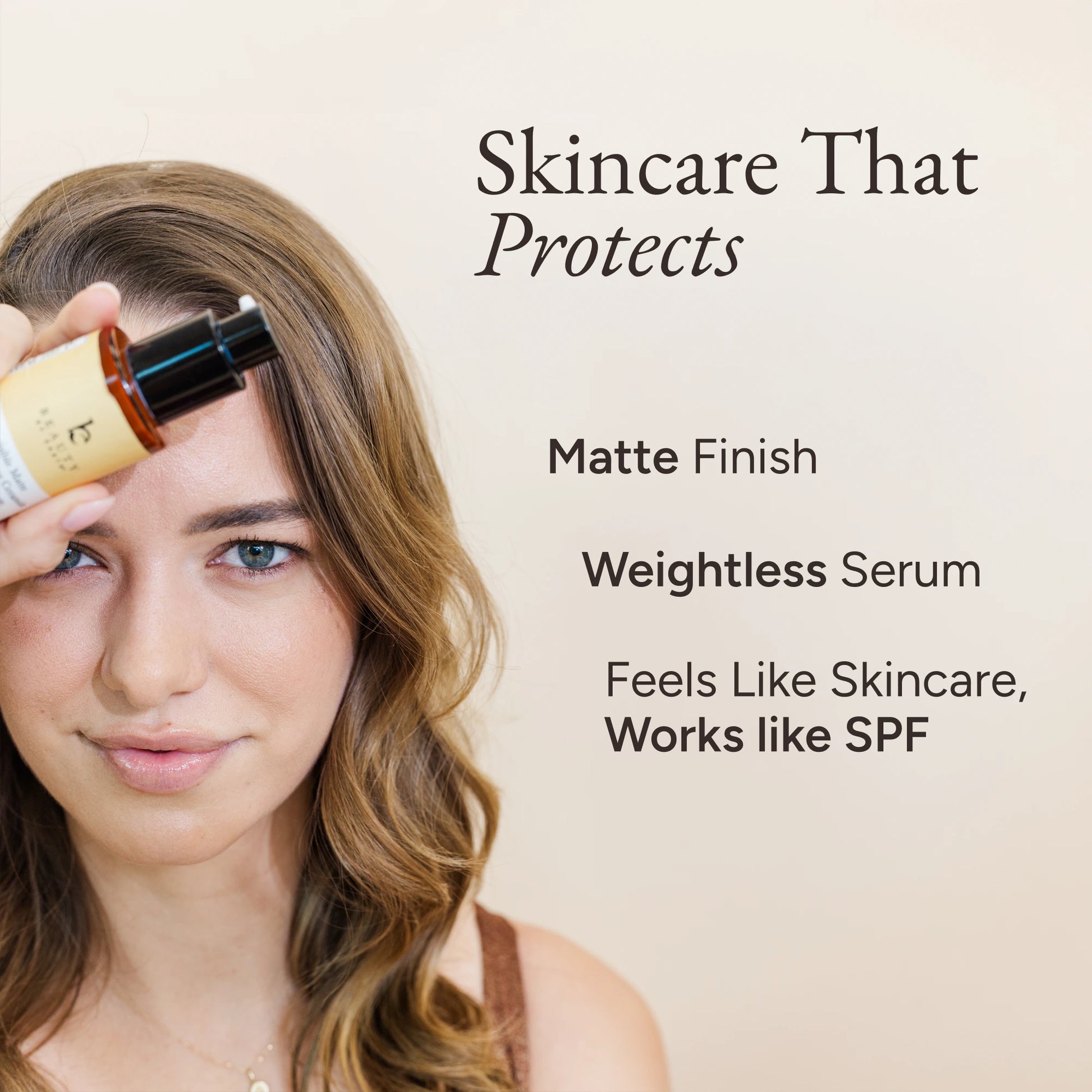 Woman showing beauty by earth sunscreen serum close to their face with text skincare that protects, matte finish weightless serum, feels like skincare works like spf 