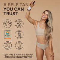 A Self Tan You Can Trust. Dye-Free & Natural-Looking - because you deserve better.